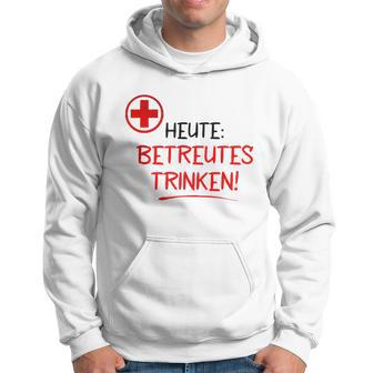 Heute Betreutes Trinken Kapuzenpullover - Seseable