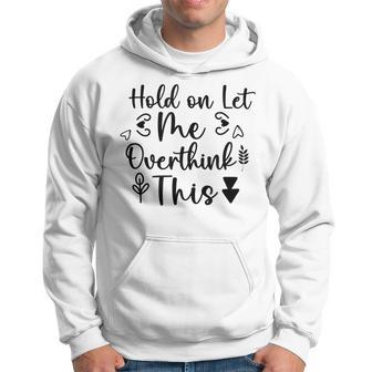 Hold On Let Me Overthink This Hoodie - Thegiftio UK