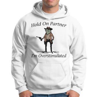 Hold On Partner I'm Overstimulated Cowboy Frog Vintage Hoodie - Thegiftio UK