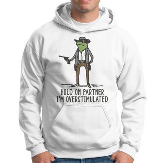 Hold On Partner I'm Overstimulated Cowboy Frog Vintage Hoodie - Thegiftio UK