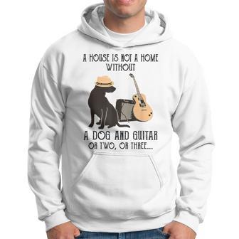 A House Is Not A Home Without A Dog And Guitar Or Two Hoodie - Thegiftio UK
