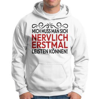 Humour Mich Muss Man Sich Nervlich Erstmal Leisten Mich Muss Man Gray S Kapuzenpullover - Geschenkecke