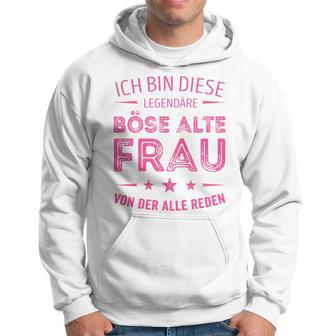 Ich Bin Dieser Legendary Evil Alte Frauon Der Alle Reden Long-Sleeved Kapuzenpullover - Seseable