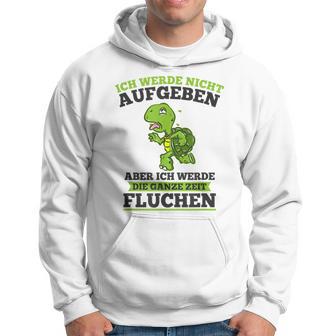 Ich Werde Nicht Abgeben Aber Sicken Kapuzenpullover - Geschenkecke