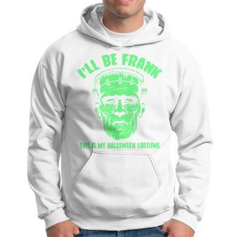 I'll Be Frank This Is My Halloween Costume Frankenstein Hoodie - Thegiftio UK