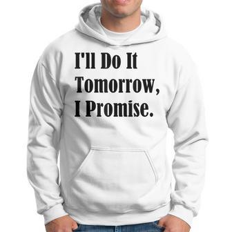 I'll Do It Tomorrow I Promise White Lie Party Hoodie - Thegiftio UK
