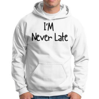 I'm Never Late White Lie Party Ideas Hoodie - Thegiftio UK
