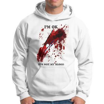 I'm Ok Bloody Es Ist Nicht Mein Blutspritzer Kapuzenpullover - Geschenkecke