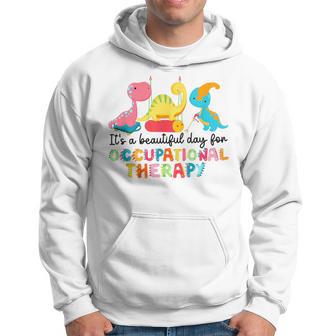 It's A Beautiful Day For Occupational Therapy Ot Dinosaurs Hoodie - Thegiftio UK