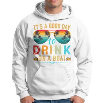 It's A Good Day To Drink On A Boat Boat Trip Drinking Hoodie - Thegiftio UK