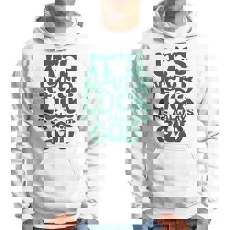 It's Never Luck It's Always God Hoodie - Thegiftio