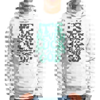 It's Never Luck It's Always God Hoodie - Thegiftio UK