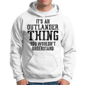 It's Outlander What You Don't Understand Outlander Fans Kapuzenpullover - Geschenkecke