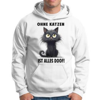 Katzenliebhaber Ohne Katze Ist Alles Doof Gray Kapuzenpullover - Geschenkecke