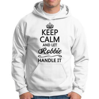 Keep Calm And Let Robbie Handle It Name Kapuzenpullover - Geschenkecke