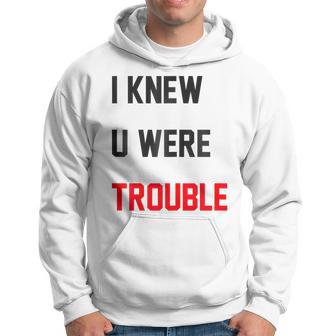 I Knew You Were Trouble Hoodie - Thegiftio UK