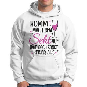 Komm Mach Den Sekt Auf Halt Doch Sonst Keiner Aus Komm Mach Den Sekt S Kapuzenpullover - Geschenkecke