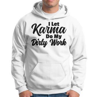 I Let Karma Do My Dirty Work Lessons Learned In Life Hoodie - Monsterry