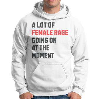 A Lot Of Female Rage Retro Going On At The Moment Hoodie - Thegiftio UK