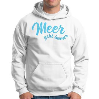 With Meer Geht Immer Einfach Mehr Meer German Kapuzenpullover - Geschenkecke