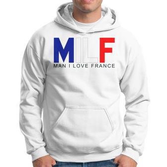Milf Man I Love France Adult Naughty Quote Flag Joke Hoodie - Thegiftio UK