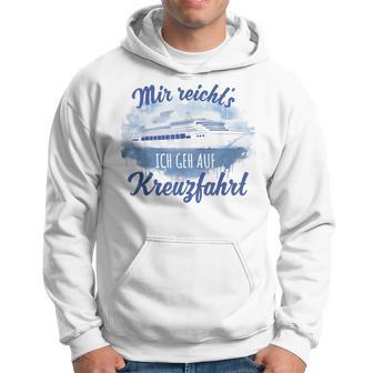 Mir Reicht´S Ich Geh Auf Kreuzfahrt S Kapuzenpullover - Geschenkecke