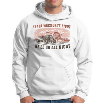 If The Moisture's Right We'll Go All Night Hoodie - Thegiftio UK