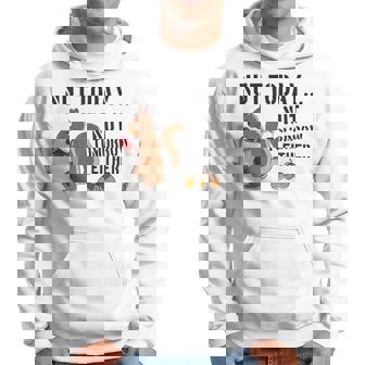 Nut Today Nut Tomorrow Eighter Squirrel Puns Hoodie - Monsterry