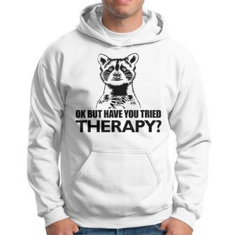 Ok Aber Hast Du Die Therapie Auspestier Racoon Mental Health Kapuzenpullover - Geschenkecke