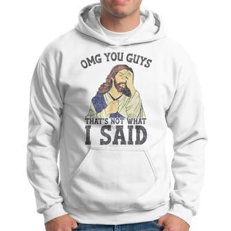 Omg You Guys That's Not What I Said God Meme Hoodie - Thegiftio UK