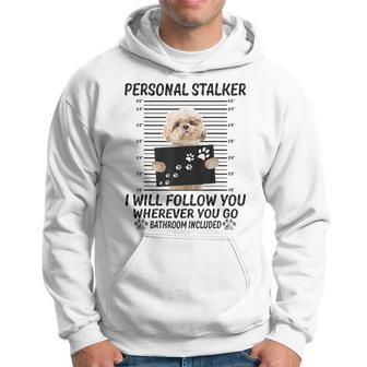 Personal Stalker I Will Follow You Shih Tzu Lovers Hoodie - Thegiftio UK