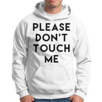 Please Do Not Touch Me Hoodie - Thegiftio UK