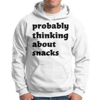 Probably Thinking About Snacks Hoodie - Thegiftio UK