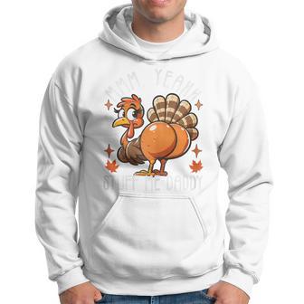 Puns Adult Humor Stuff Me Daddy Turkey Thanksgiving Hoodie - Thegiftio UK