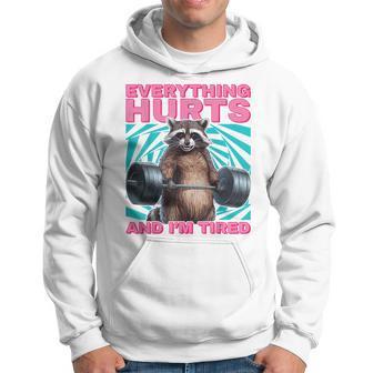 Raccoon Gym Everything Hurts And I’M Tired Hoodie - Thegiftio UK