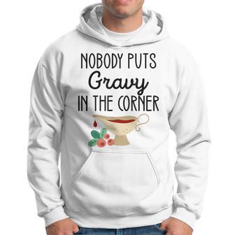 Thanksgiving Family Matching Nobody Puts Gravy In The Corner Hoodie - Thegiftio UK