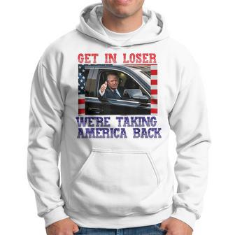 Trump Get In Loser We're Taking America Back 2024 Hoodie - Thegiftio UK