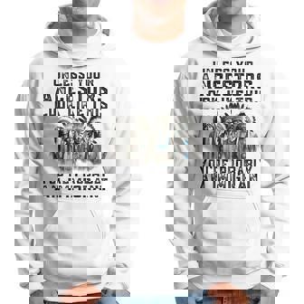 Unless Your Ancestors Look Like This You Probably Immigrant Hoodie - Thegiftio