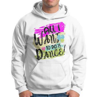 All I Want To Do Is Dance Dancer Dancing Lover Graphic Hoodie - Thegiftio UK