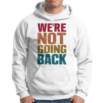 We're Not Going Back Slogan Vintage Distressed Hoodie - Thegiftio UK