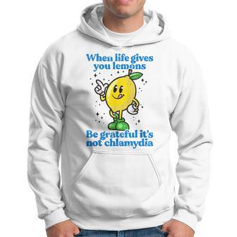 When Life Gives You Lemons Be Grateful It's Not Chlamydia Hoodie - Thegiftio UK