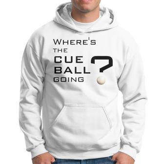 Where's The Cue Ball Going Perfect Snooker For Dad Hoodie - Thegiftio UK