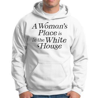 A Woman's Place Is In The White House Trendy Rights Feminist Hoodie - Thegiftio UK