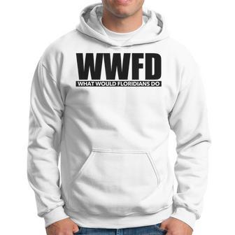 Wwfd What Would Floridians Do Florida Story Hoodie - Thegiftio UK