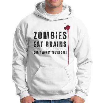 Zombies Eat Brains Don't Worry You're Safe Halloween Hoodie - Thegiftio UK