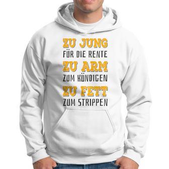 Zu Jung Für Rente Zu Arm Zum Kündigen Zu Fett Zum Strippen Gray Kapuzenpullover - Geschenkecke