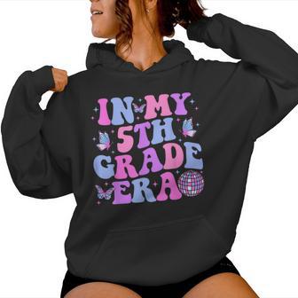 In My 5Th Grade Era Back To School Fifth Grade Teacher Women Hoodie - Thegiftio UK