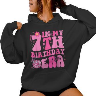 In My 7Th Birthday Era Seven Bday 7 Year Old Birthday Girl Women Hoodie - Thegiftio UK