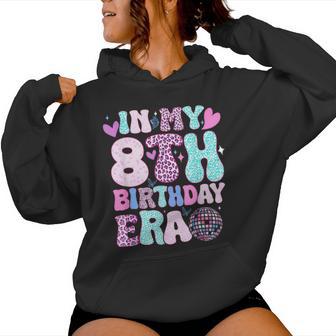 In My 8Th Birthday Era Eight Bday 8 Year Old Birthday Girl Women Hoodie - Thegiftio UK