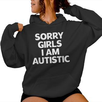 Autism Sorry Girls I Am Autistic Valentine's Day Women Hoodie - Thegiftio UK